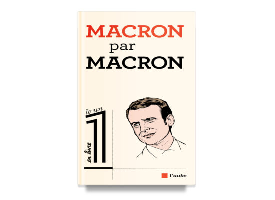 Macron par Macron / Macron by Macron