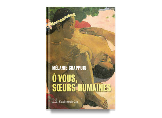 Ô vous, soeurs humaines / O You, My Sister Humans – Chappuis