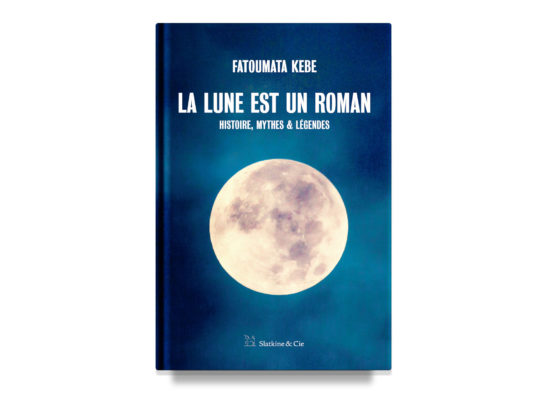 La lune est un roman / A Concise History of the Moon – Kebe