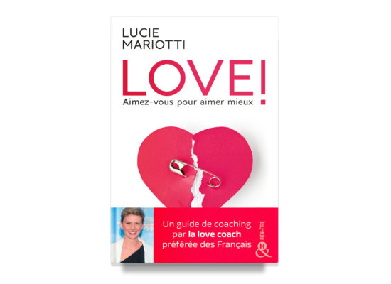 Love! Learn How to Love Yourself First in Order to Love Someone Else Better / Mariotti