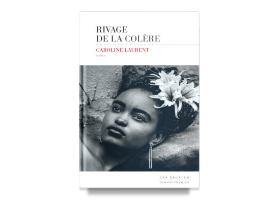 Rivage de la colère / The Shores of Anger – Caroline Laurent