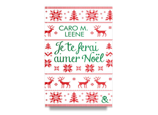 I Will Make You Like Christmas / Je te ferai aimer Noël – Caro M. Leene