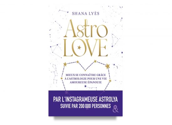 ASTROLOVE: How To Use Astrology To Find A Fulfilling Love Life / Lyès