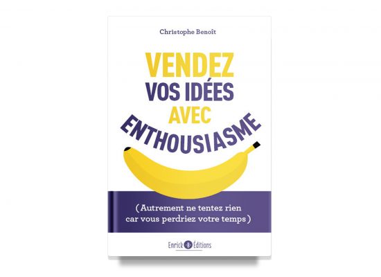 Vendez vos idées avec enthousiasme / Selling Your Ideas With Enthusiasm – BENOIT