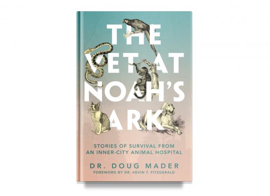 THE VET AT NOAH’S ARK: Stories of Survival from an Inner City Animal Hospital – MADER