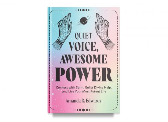 QUIET VOICE, AWESOME POWER Connect with Spirit, Enlist Divine Help and Live Your Most Potent Life – EDWARDS