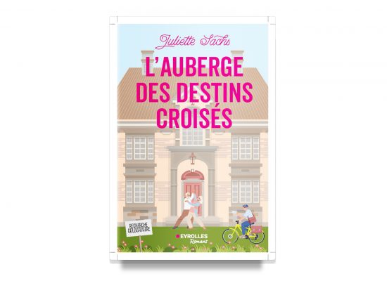 THE HOME OF ENTANGLED DESTINIES / L’AUBERGE DES DESTINS CROISES – Juliette Sachs