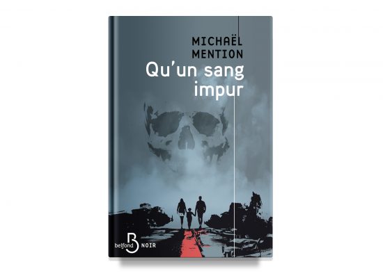 QU’UN SANG IMPUR / MAY IMPUR BLOOD – Michaël Mention