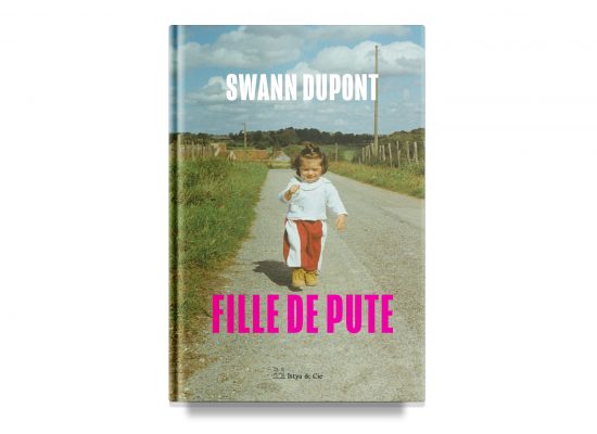 FILLE DE PUTE / MY MOTHER’S A WHORE – SWANN DUPONT