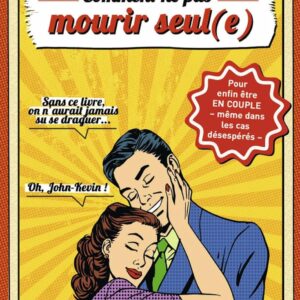 Comment ne pas mourir seul(e)