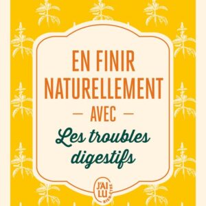 En finir naturellement avec les troubles digestifs