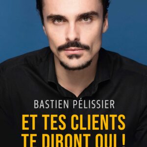 Et tes clients te diront oui