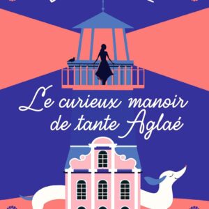 Le cuerieux manoir de tante Aglaé