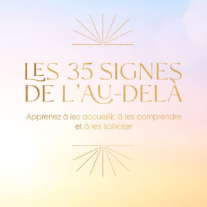 Les 35 Signes de l'Au-delà