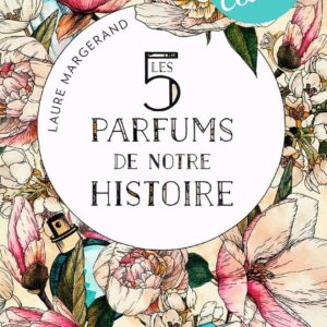 Les 5 parfums de notre histoire
