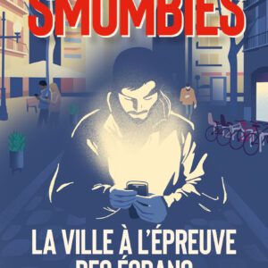 Smombies La Ville à l'épreuve des écrans