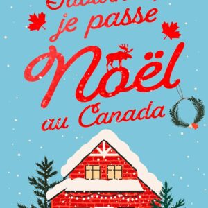 Tabarnak, je passe Noël au Canada