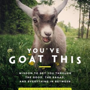 You've goat this