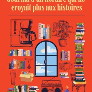 Journal d'un libraire qui ne croyait plus aux histoires