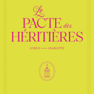 Le pacte des héritières / Livre 2 (sur 5) : Charlotte