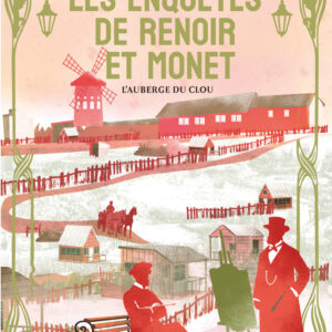 Les enquêtes de Renoir et Monet / T2 : L'auberge du Clou