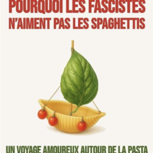 Pourquoi les fascistes n'aiment pas les spaghettis ?